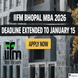 IIFM Bhopal MBA 2026 Deadline Extended to January 15; Apply Now @iifm.ac.in